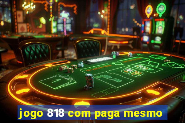 jogo 818 com paga mesmo